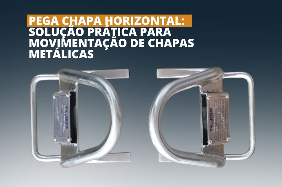 Pega Chapa Horizontal: Solução Prática para Movimentação de Chapas Metálicas